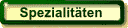 Unsere Spezialit�ten 